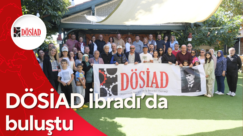 DÖSİAD İbradı'da buluştu