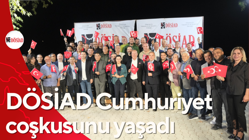 DÖSİAD Cumhuriyet coşkusunu yaşadı